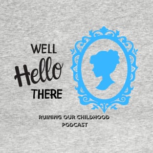 Well Hello There... T-Shirt